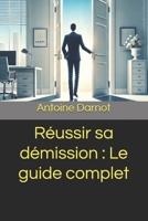 Réussir sa démission : Le guide complet (French Edition) B0DXQDFDYT Book Cover