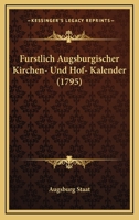 Furstlich Augsburgischer Kirchen- Und Hof- Kalender (1795) 110474757X Book Cover