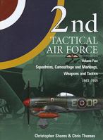 2nd Tactical Airforce: v. 4: Squadrons, Camouflage Markings, Weapons and Tactics 1943 - 45 1906537011 Book Cover