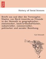 Briefe aus und über die Vereinigten Staaten von Nord-Amerika an Freunde in der Heimath in geographischer, statistischer, landwirthschaftlicher, ... und socialer Beziehung. 1241756759 Book Cover