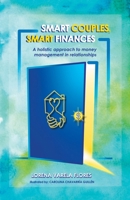 Smart Couples, Smart Finances: A holistic approach to money management in relationships B0G5ZZYK4H Book Cover