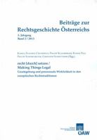 Beitrage Zur Rechtsgeschichte Osterreichs 3. Jahrgang Band 2/2013: Recht[durch]setzen/Making Things Legal Gesetzgebung Und Prozessuale Wirklichkeit in 3700175957 Book Cover