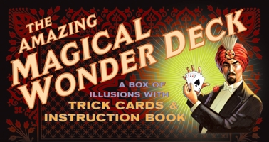 The Amazing Magical Wonder Deck: A Box of Illusions with Trick Cards and Instruction Book 1594740364 Book Cover