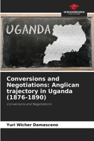 Conversions and Negotiations: Anglican trajectory in Uganda (1876-1890) 6208382793 Book Cover