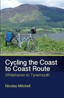 Cycling the Coast to Coast Route: Whitehaven to Tynemouth 1785000071 Book Cover