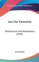 Aus Der Farnesina: Hellenismus Und Renaissance (1902) 1167388607 Book Cover