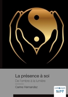 La présence à soi: De l'ombre à la lumière 2385919958 Book Cover