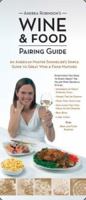 Andrea Robinson's Wine and Food Pairing Guide: An American Master Sommelier's Simple Guide to Great Wine and Food Matches 0977103234 Book Cover