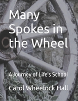 Many Spokes in the Wheel: A Journey of Life's School B0C6BSW38Y Book Cover