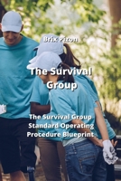 The Survival Group: The Survival Group Standard Operating Procedure Blueprint 9598194698 Book Cover