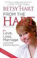 From The Hart: on Love, Loss, Marriage (and Other Extreme Sports) 0615608841 Book Cover