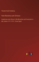 Vom Roroima zum Orinoco: Ergebnisse einer Reise in Nordbrasilien und Venezuela in den Jahren 1911-1913 - Erster Band 3368278207 Book Cover