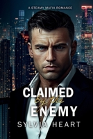 Claimed by the Enemy: A Steamy Mafia Romance (Claimed Series) B0FL7K75DX Book Cover