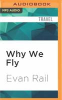 Why We Fly: The Meaning of Travel in a Hyperconnected Age 1536647845 Book Cover