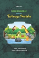 365 histórias de ninar com tartaruga marinha: Contos noturnos de exploração subaquática B0BMSY614G Book Cover