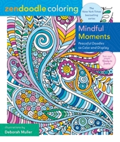 Zendoodle Coloring: Mindful Moments: Peaceful Doodles to Color and Display 1250287197 Book Cover