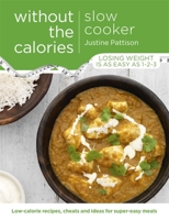Slow Cooker Without the Calories 1409164543 Book Cover