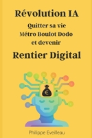 Révolution de l'IA: quitter sa vie métro boulot dodo et devenir rentier digital B0BRLT2FL2 Book Cover