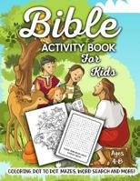 Bible Activity Book for Kids Ages 4-8: A Fun Kid Workbook Game For Learning, Coloring, Dot To Dot, Mazes, Word Search and More! 1729121632 Book Cover