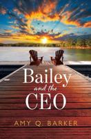 Bailey and the CEO: A Corporate Love Story (A Better Man) 1735358169 Book Cover