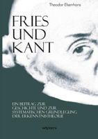 Fries Und Kant: Ein Beitrag Zur Geschichte Und Zur Systematischen Grundlegung Der Erkenntnistheorie 117311193X Book Cover