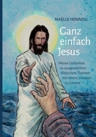 Ganz einfach Jesus: Meine Gedanken zu ausgewählten biblischen Themen mit einem Vorwort zu Corona 3752683627 Book Cover