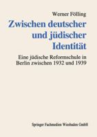 Zwischen Deutscher Und Judischer Identitat: Deutsch-Judische Familien Und Die Erziehung Ihrer Kinder an Einer Judischen Reformschule Im Dritten Reich 3810012696 Book Cover