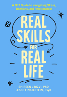 Real Skills for Real Life: A DBT Guide to Navigating Stress, Emotions, and Relationships 1462555578 Book Cover