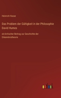 Das Problem der Gültigkeit in der Philosophie David Humes: ein kritischer Beitrag zur Geschichte der Erkenntnistheorie 3563409994 Book Cover