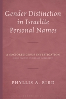 Gender Distinction in Israelite Personal Names: A Socioreligious Investigation (Feminist Studies and Sacred Texts) B0F794D6FG Book Cover