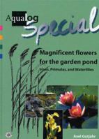 Aqualog Special: Magnificent Flowers for the Garden Pond--Irises, Primulas, and Waterlilies 3936027706 Book Cover