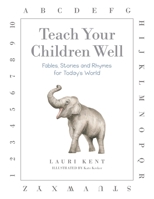 Teach Your Children Well: Fables, Stories and Rhymes for Today’s World B0CHKY1BNN Book Cover