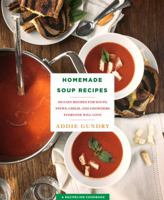 Homemade Soup Recipes: 103 Easy Recipes for Soups, Stews, Chilis, and Chowders Everyone Will Love 125016172X Book Cover