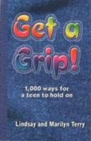 Get a Grip! 1,000 Ways for a Teen to Hold On 0873983491 Book Cover