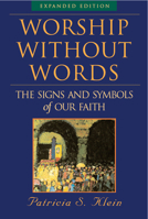 Worship Without Words: The Signs and Symbols of Our Faith 1557252572 Book Cover