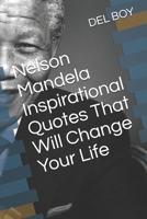 Nelson Mandela Inspirational Quotes That Will Change Your Life B08HRZGX6W Book Cover