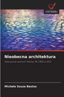 Nieobecna architektura: Historyczne centrum Pelotas, RS. (1835 a 2011) (Polish Edition) 6203852023 Book Cover