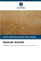 Hannah Arendt: Bildung als Freundschaft zwischen den Generationen 6206343723 Book Cover