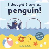 I thought I saw a... Penguin! 1787413829 Book Cover