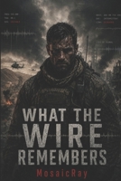 What the Wire Remembers B0HDQJMHMB Book Cover