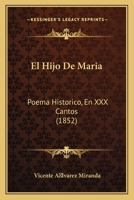 El Hijo De Maria: Poema Historico, En XXX Cantos (1852) 1168454808 Book Cover