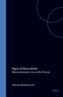 Signs of Masculinity: Men in Literature 1700 to the Present (Rodopi Perspectives on Modern Literature 20) 904200603X Book Cover