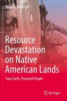 Resource Devastation on Native American Lands: Toxic Earth, Poisoned People 3031218981 Book Cover
