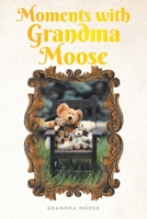 Moments with Grandma Moose 109800387X Book Cover