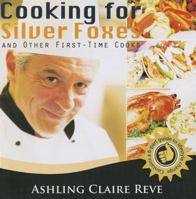 Cooking for Silver Foxes: And Other First Time Cooks 1628549696 Book Cover