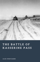 The Battle of Kasserine Pass: America’s First Hard Lesson of World War II B0GMGX58F6 Book Cover