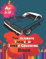 The Ultimate Vintage Cars Jumbo Coloring Book Age 3-18: Great Coloring Book for Kids and Any Fan of Vintage Cars with 50 Exclusive Illustrations (Perfect for Children and adults) 1696885124 Book Cover