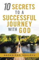 10 Secrets to a Successful Journey with God 1543764959 Book Cover