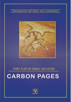 Carbon Pages: Three Plays by Daniel Gavilovski B0GL9Z8KW5 Book Cover