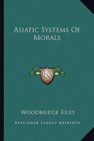 Asiatic Systems Of Morals 1425477674 Book Cover